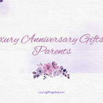 Luxury Anniversary Gifts for Parents