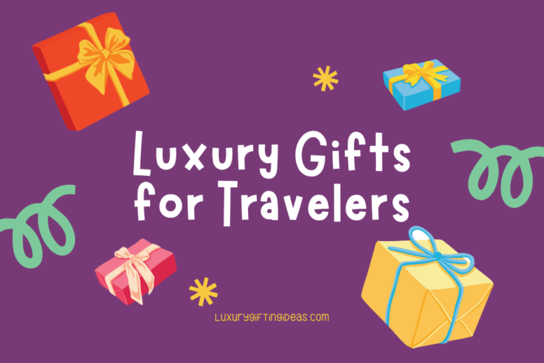 Luxury Gifts for Travelers