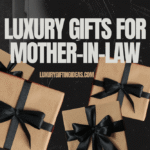 Luxury Gifts for Mother-in-Law