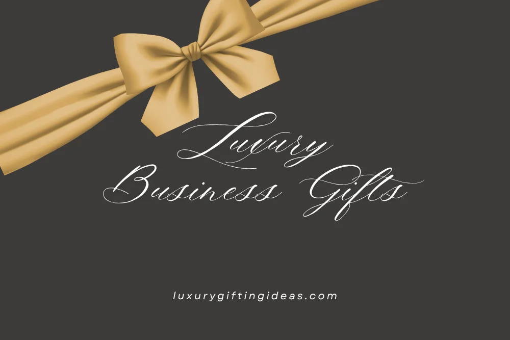 Luxury Business Gifts